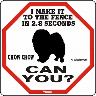 Chow Chow Make It to the Fence Sign