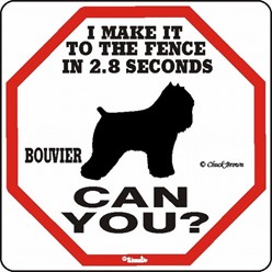 Bouvier Make It to the Fence Sign, the Perfect Beware of Dog Sign