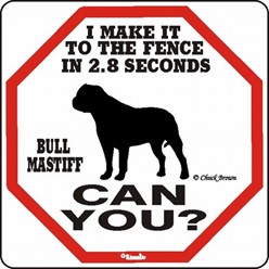 Bullmastiff Make It to the Fence in 2.8 Seconds Sign