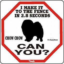 Chow Chow Make It to the Fence Sign