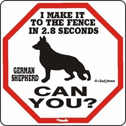 German Shepherd Make It to the Fence in 2.8 Seconds Sign