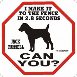 Jack Russell Make It to the Fence in 2.8 Seconds Sign