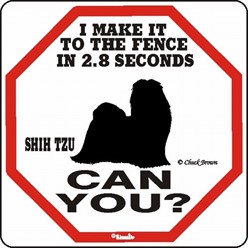 Shih Tzu Make It to the Fence Sign, the Perfect Beware of Dog Sign