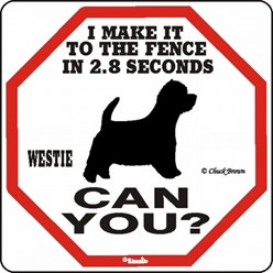 Westie Make It to the Fence Sign, the Perfect Beware of Dog Sign
