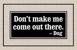 Don't Make Me Come Out There Mat