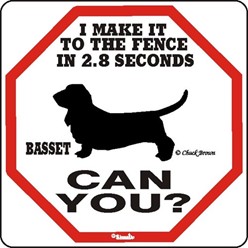 Basset Hound Make It to the Fence 2.8 Seconds Sign