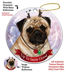 Pug Up To Snow Good Christmas Ornament- click for more colors