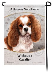 Cavalier King Charles House is Not a Home Garden Flag- click for breed colors
