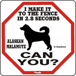 Alaskan Malamute Make It to the Fence in 2.8 Seconds Sign