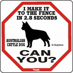 Australian Cattle Dog Make It to the Fence in 2.8 Seconds Sign