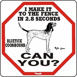 Bluetick Coonhound Make It to the Fence in 2.8 Seconds Sign