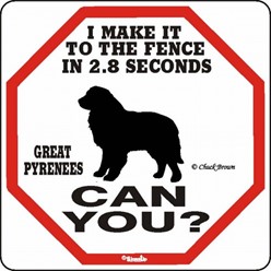 Great Pyrenees Make It to the Fence in 2.8 Seconds Sign