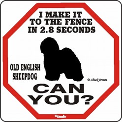 Old English Sheepdog Make It to the Fence in 2.8 Seconds Sign