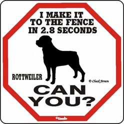 Rottweiler Make It to the Fence in 2.8 Seconds Sign