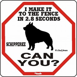 Schipperke Make It to the Fence in 2.8 Seconds Sign