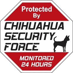 Chihuahua Security Force Sign