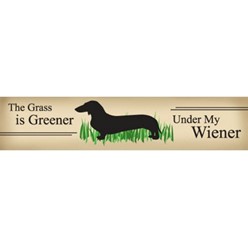 Grass is Greener Wood Dog Sign