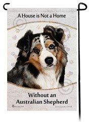 Australian Shepherd House is Not a Home Garden Flag- click for more breed colors