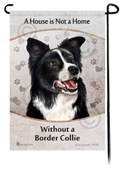 Border Collie House is Not a Home Garden Flag- click for more breed colors