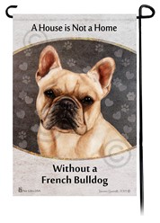 French Bulldog House is Not a Home Garden Flag- click for more breed colors