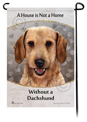 Dachshund Wire Hair House is Not a Home Garden Flag- click for more breed colors