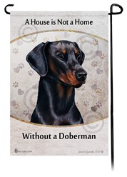 Doberman House is Not a Home Garden Flag- click for more breed options
