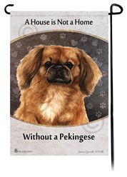 Pekingese House is Not a Home Garden Flag