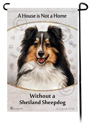 Shetland Sheepdog House is Not a Home Garden Flag- click for more breed colors