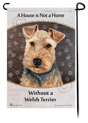 Welsh Terrier House is Not a Home Garden Flag- click for more breed colors