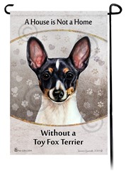 Toy Fox Terrier House is Not a Home Garden Flag